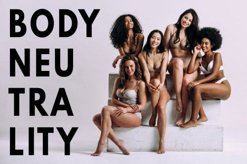 The Body Neutrality Movement And Everything You Want To Know About It